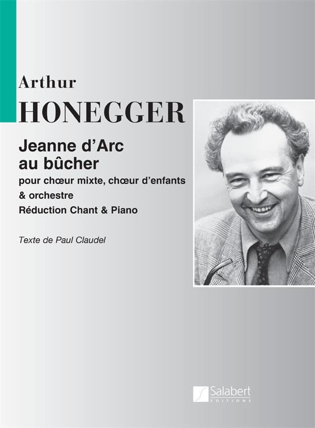 Jeanne D'Arc Au Bucher, Pour Choeur Mixte,  - Reduction Chant Et Piano - zpěv a klavír
